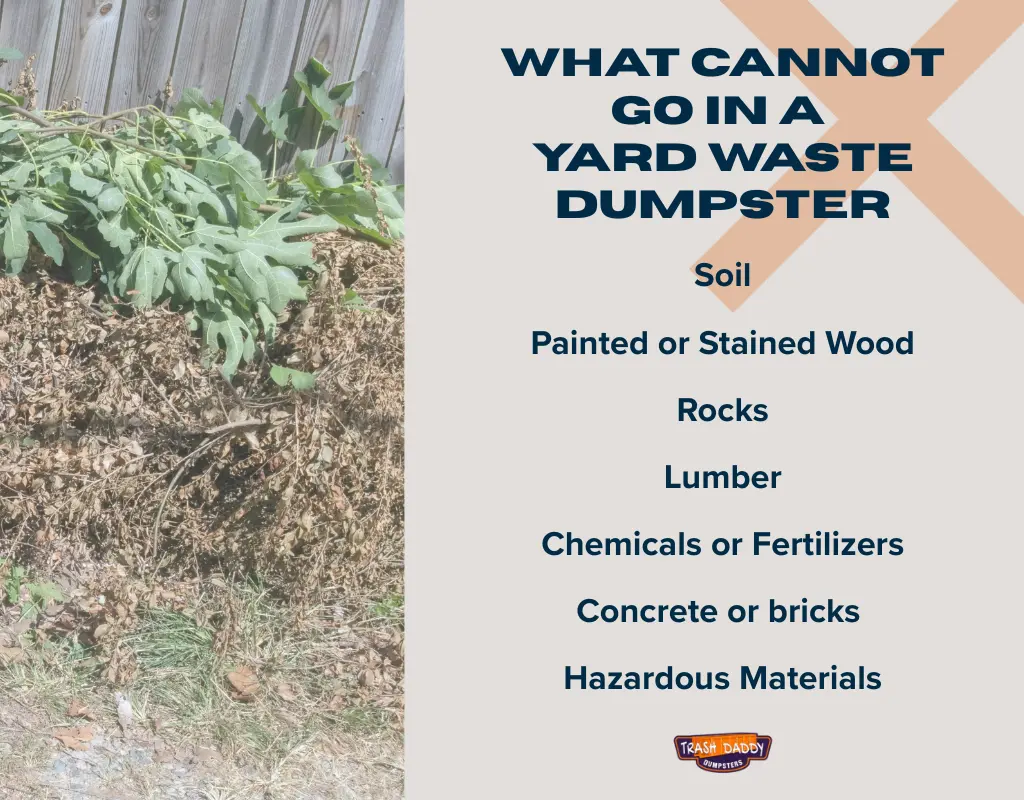 A list of items that cannot go in a yard waste dumpster.